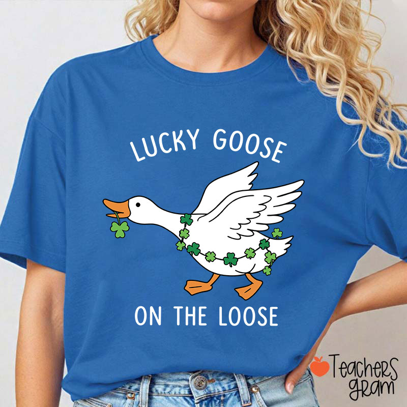 Lucky Goose On The Loose Teacher T-Shirt