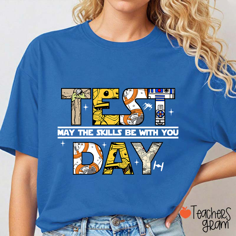 Test Day May The Skills Be With You Teacher T-Shirt