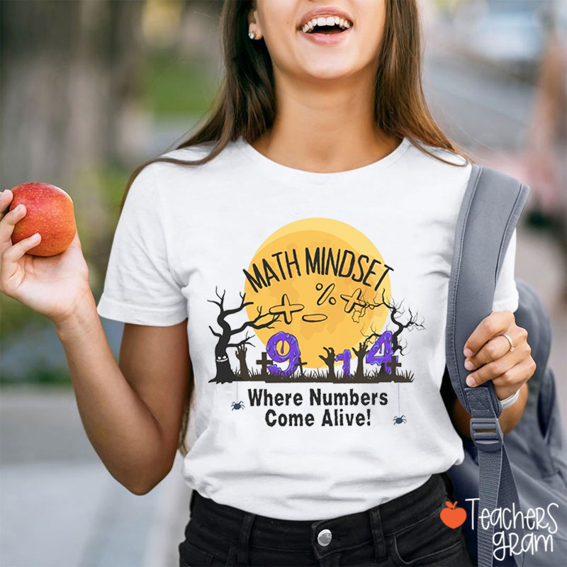 Math Mindset Where Numbers Come Alive Teacher T-Shirt