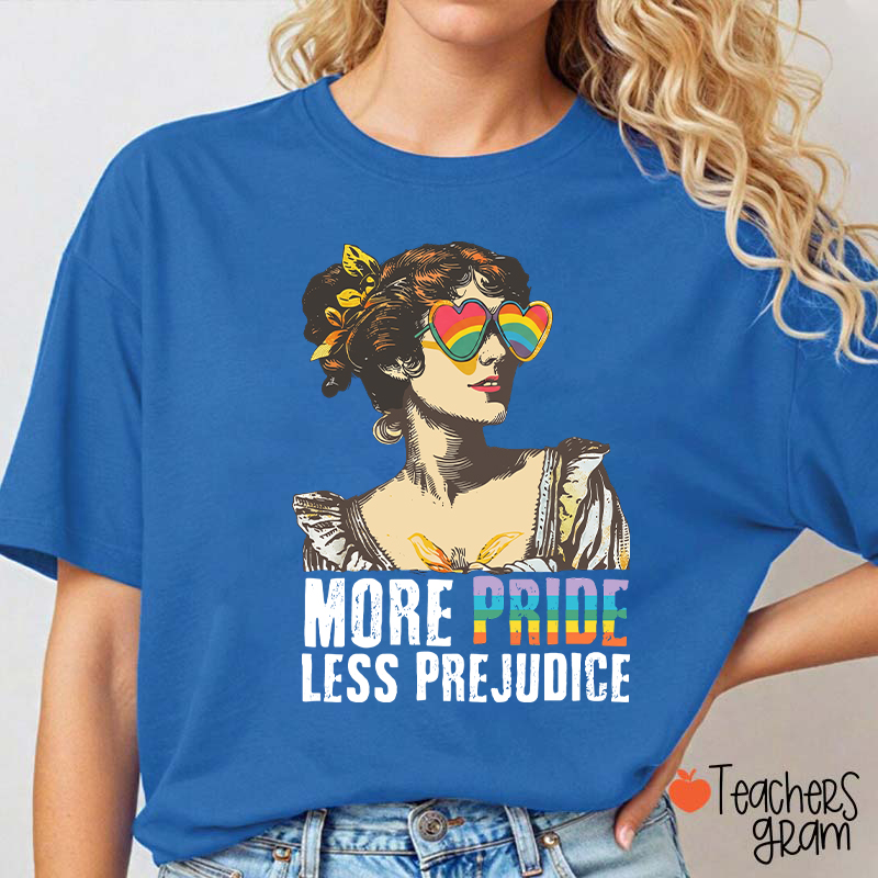 More Pride Less Prejudice Teacher T-Shirt