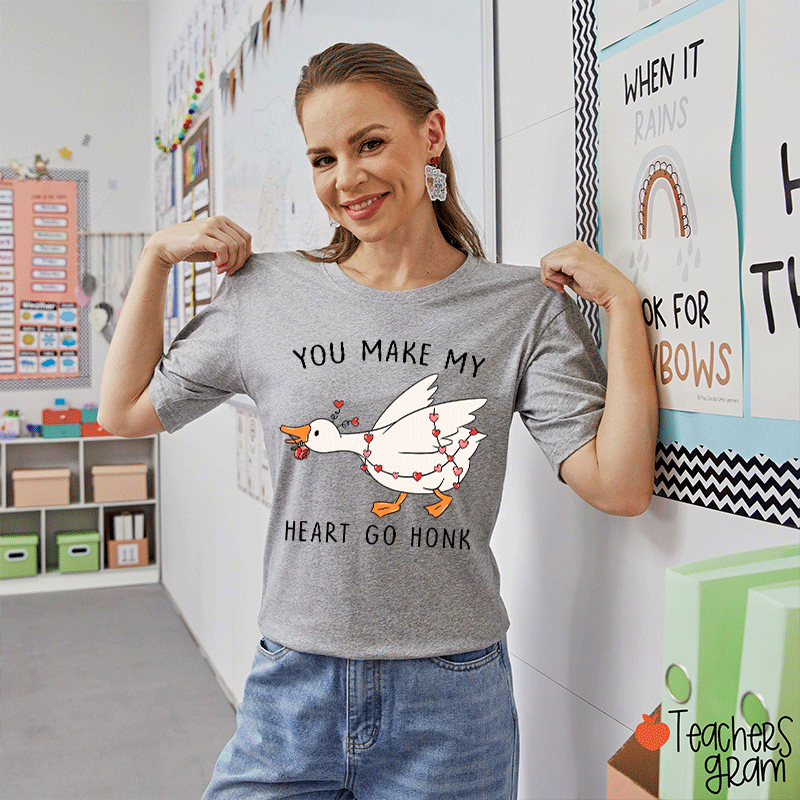 You Make My Heart Go Honk Silly Goose Teacher T-shirt