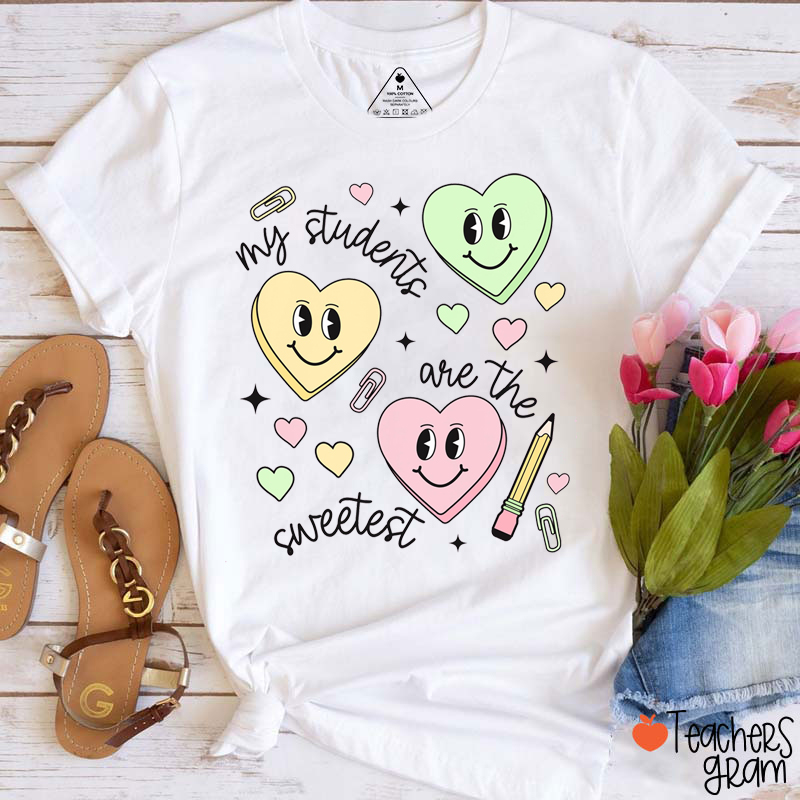 My Students Are The Sweetest Teacher T-Shirt