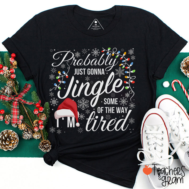 Probably Just Gonna Jingle Snowflake Teacher T-Shirt