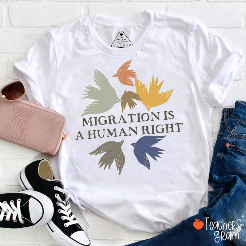 Migration Is A Human Right Teacher T-Shirt