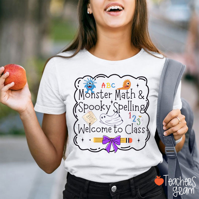 Monster Math And Spooky Spelling Welcome To Class Teacher T-Shirt