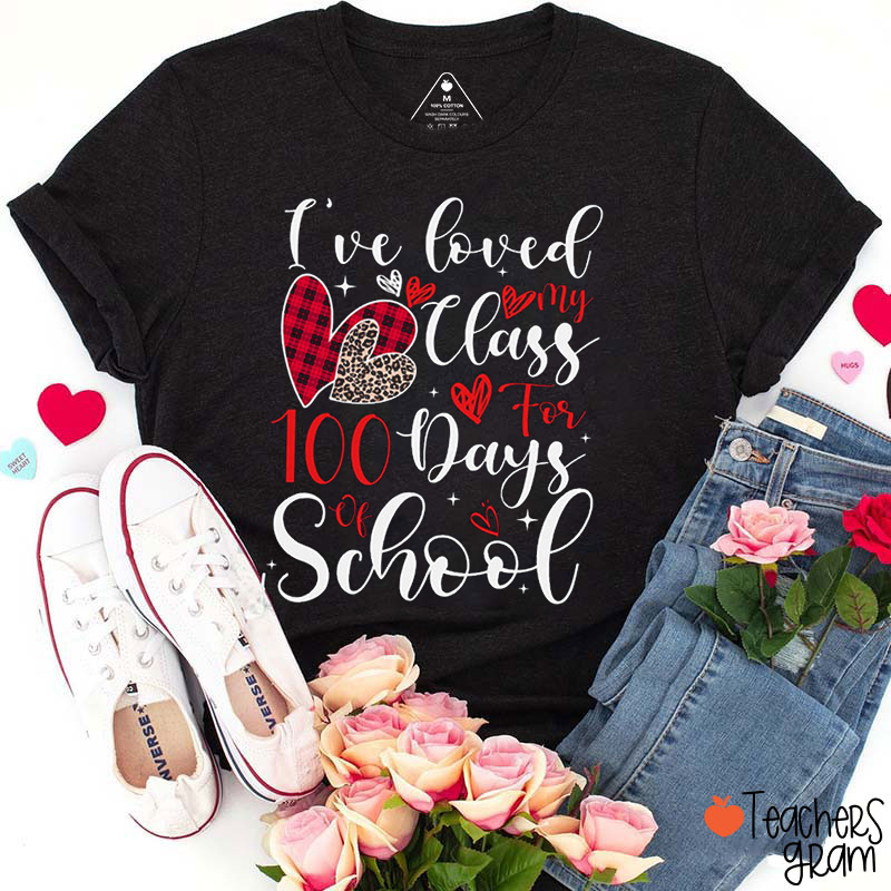 I've Loved My Class For 100 Days Teacher T-Shirt