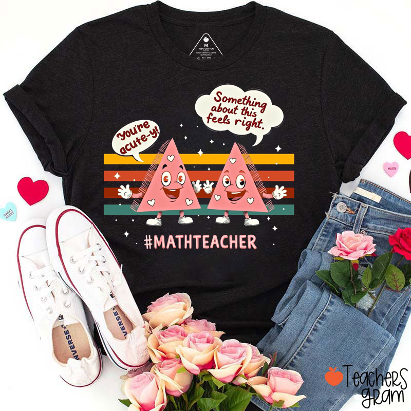 Something About This Feels Right Math Valentine Teacher T-Shirt