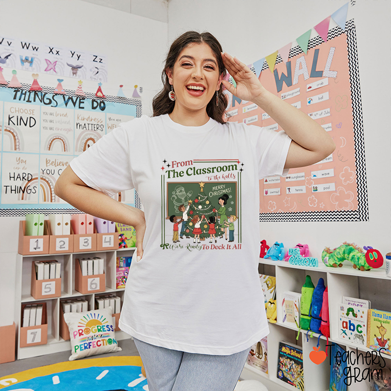 From The Classroom To The Halls We're Ready To Deck It All Teacher T-Shirt