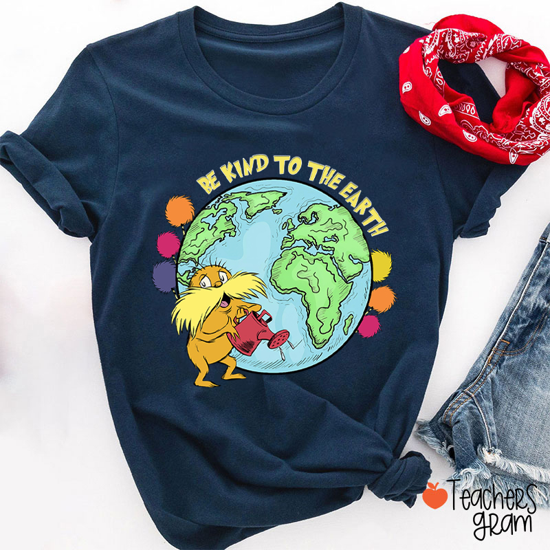 Be Kind To The Earth Teacher T-Shirt