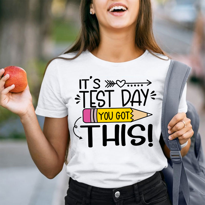 It's Test Day You Got This Teacher T-Shirt