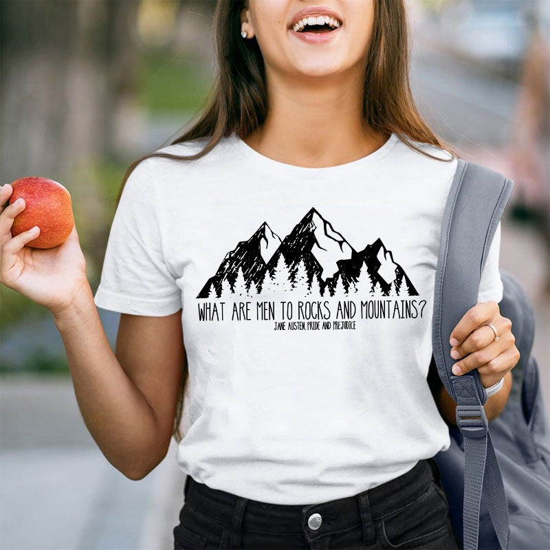What Are Men To Rocks And Mountains Teacher T-Shirt