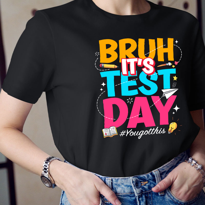 Bruh It's Test Day Teacher T-Shirt