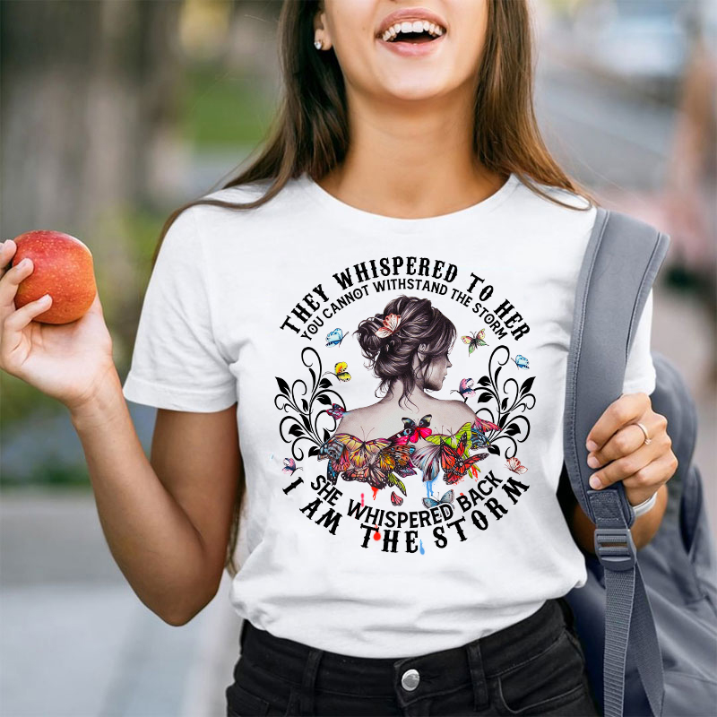 She Whispered Back I Am The Storm Teacher T-Shirt