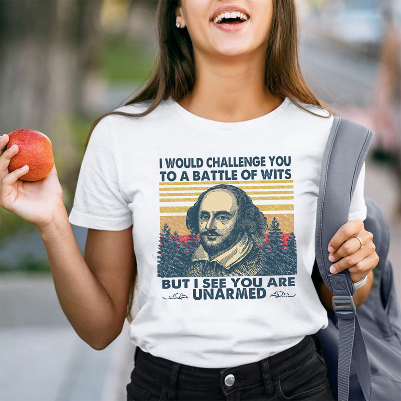 I Would Challenge You To Be A Battle Of Wits Teacher T-Shirt