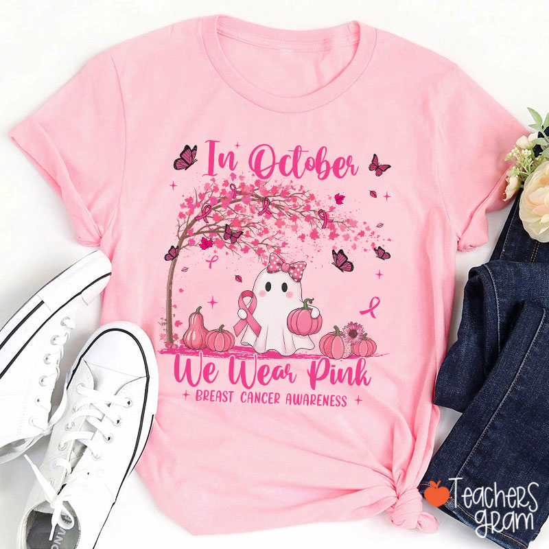 In October We Wear Pink Breast Cancer Awareness Teacher T-Shirt