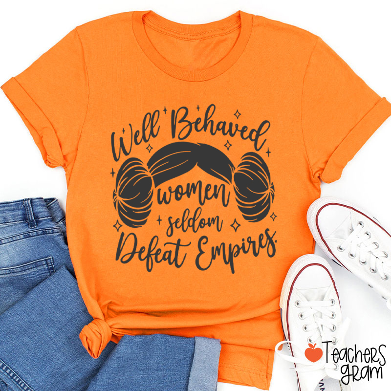 Well Behaved Women Girl Power Teacher T-Shirt