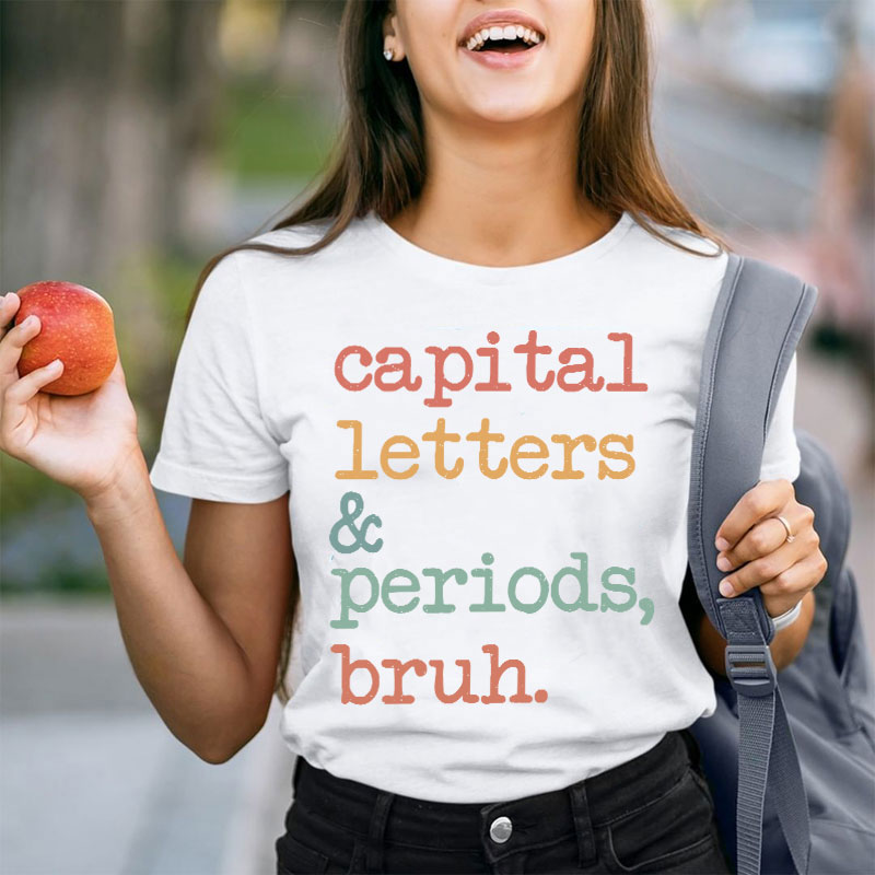 Capital Letters And Periods Bruh Funny Grammar Teacher T-Shirt