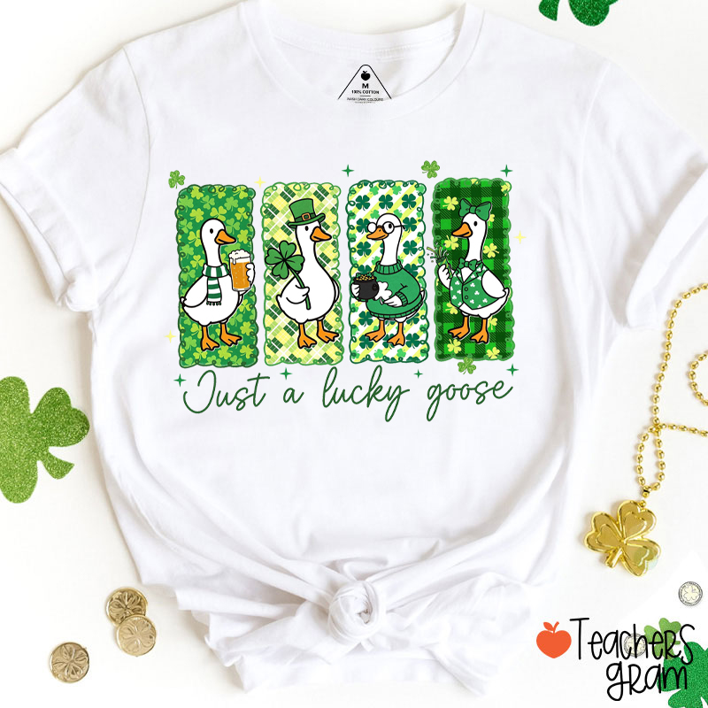 Just A Lucky Goose Teacher T-Shirt