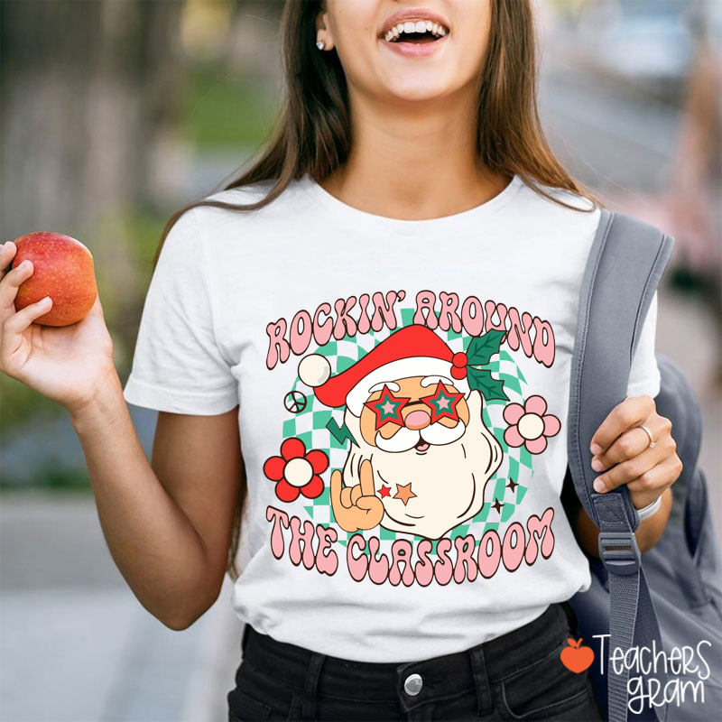 Santa Rockin' Around The Classroom Teacher Christmas T-Shirt