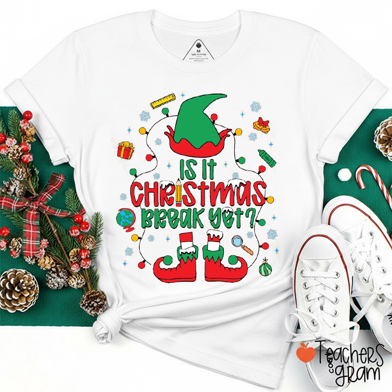 Is It Christmas Break Yet Elf Teacher T-Shirt