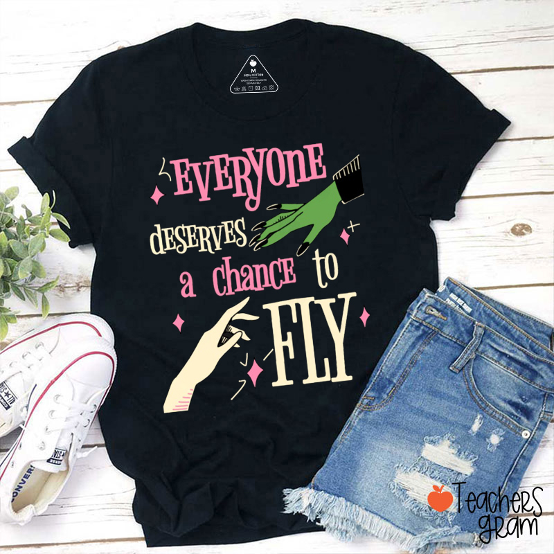 Everyone Deserves A Chance To Fly Teacher T-Shirt