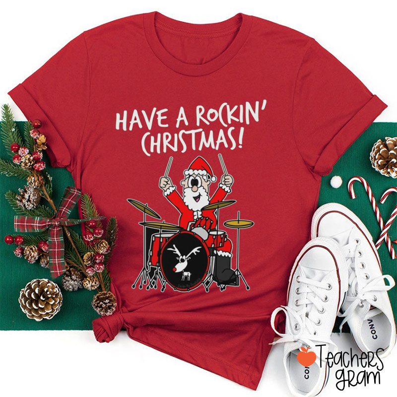 Have A Rockin' Christmas Santa Teacher T-Shirt T-Shirt