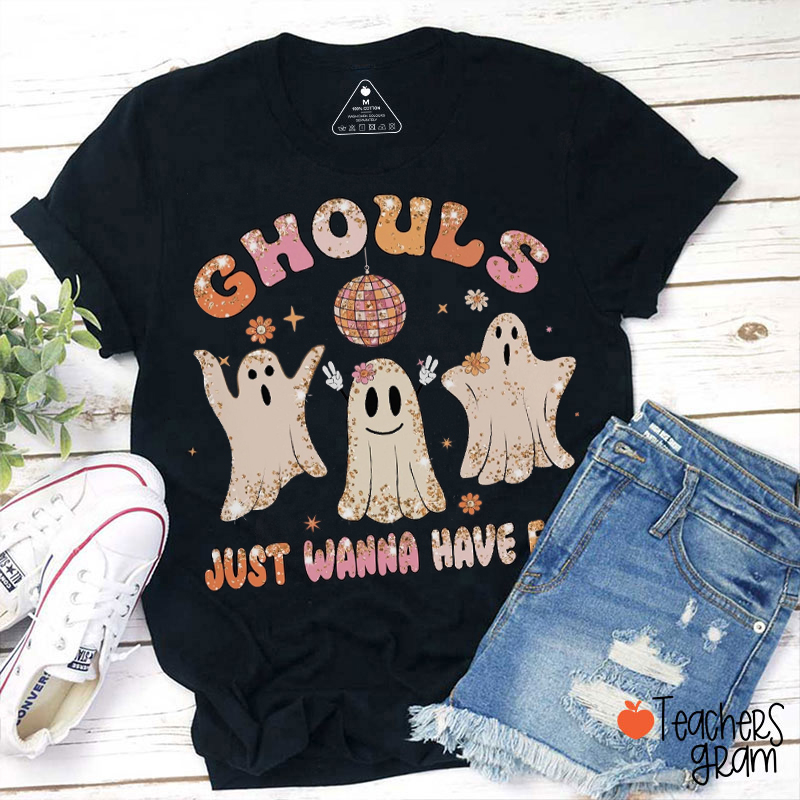 Ghouls Just Wanna Have Fun Teacher T-Shirt
