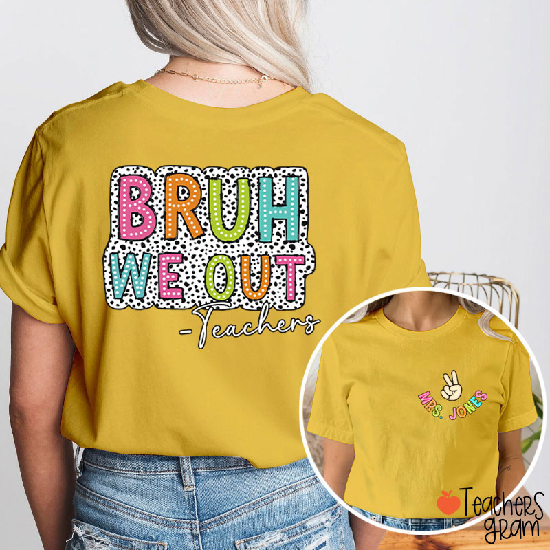 Personalized Name Bruh We Out Teacher Two Sided T-Shirt