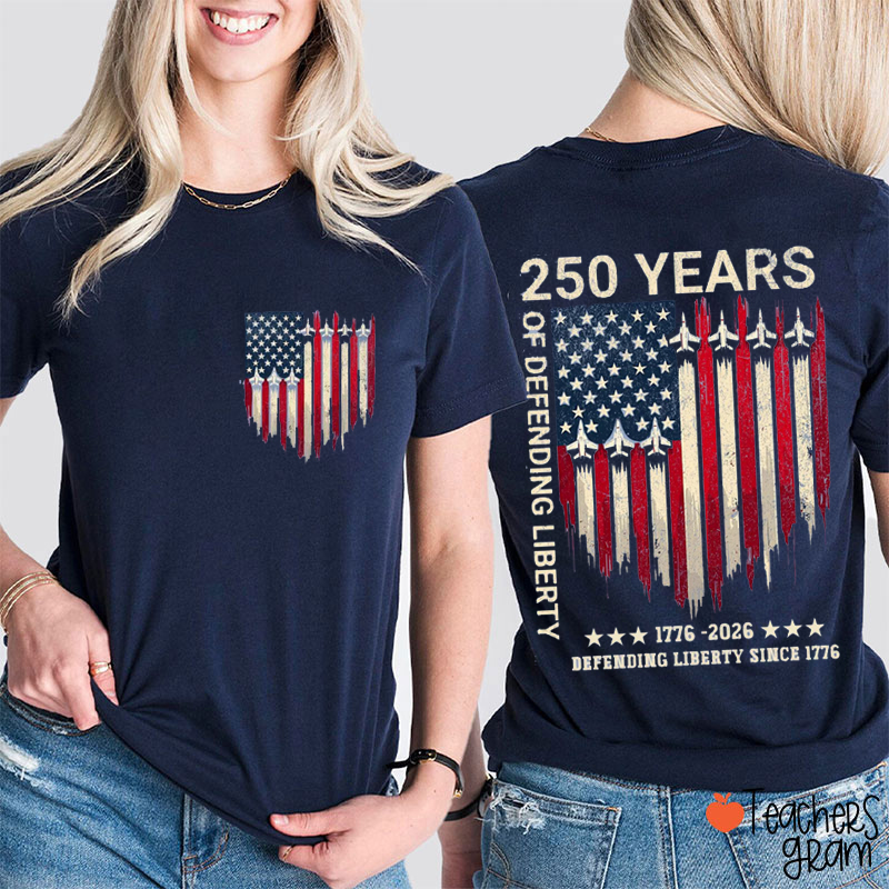 250 Years Of Defending Liberty 1776-2026 Defending Liberty Since 1776 Teacher Two Sided T-Shirt