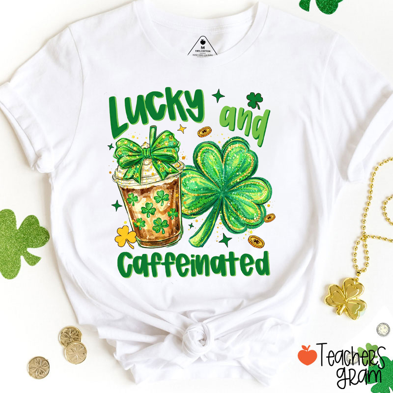 Lucky And Caffeinated Teacher T-Shirt
