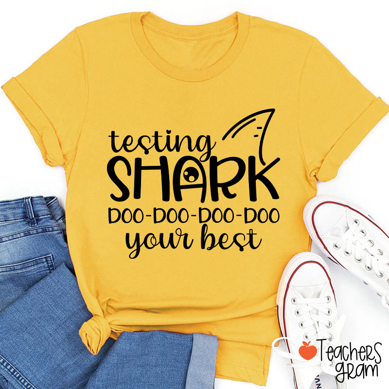 Testing Shark Doo Doo Doo Your Best Teacher T-Shirt