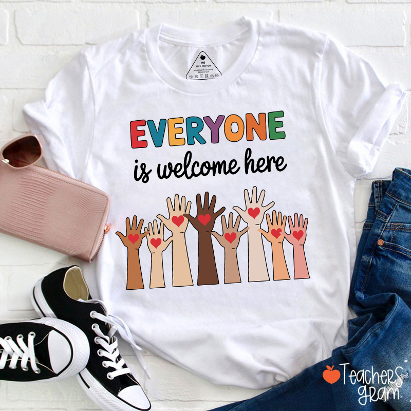 Everyone Is Welcome Here Teacher T-Shirt