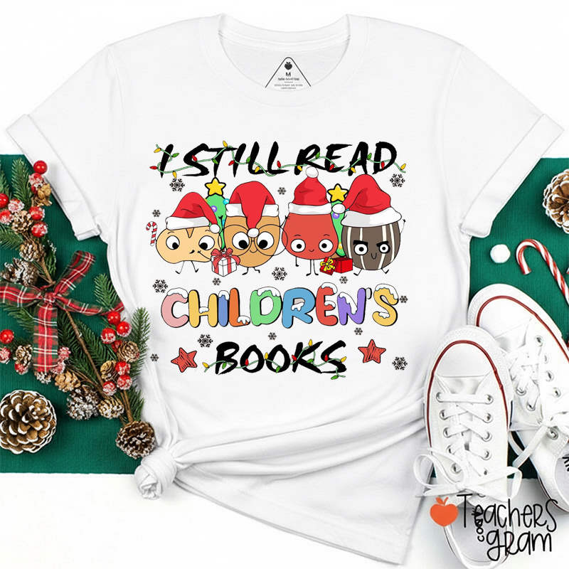 I Still Read Children's Books Teacher T-Shirt