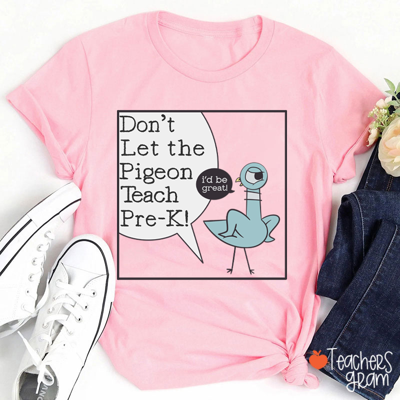 Personalized Don't Let The Pigeon Teach Teacher T-Shirt