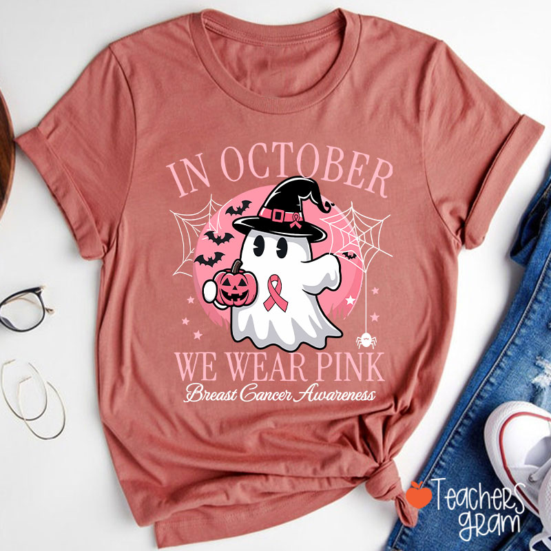 In October We Wear Pink Breast Cancer Awareness Teacher T-Shirt