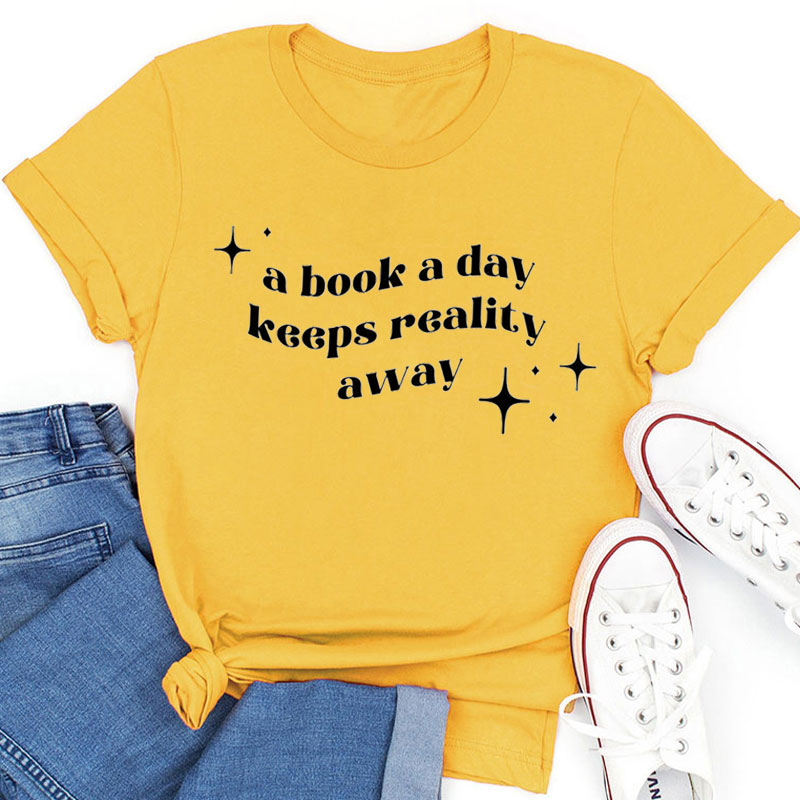 A Book A Day Keeps Reality Away Teacher T-Shirt