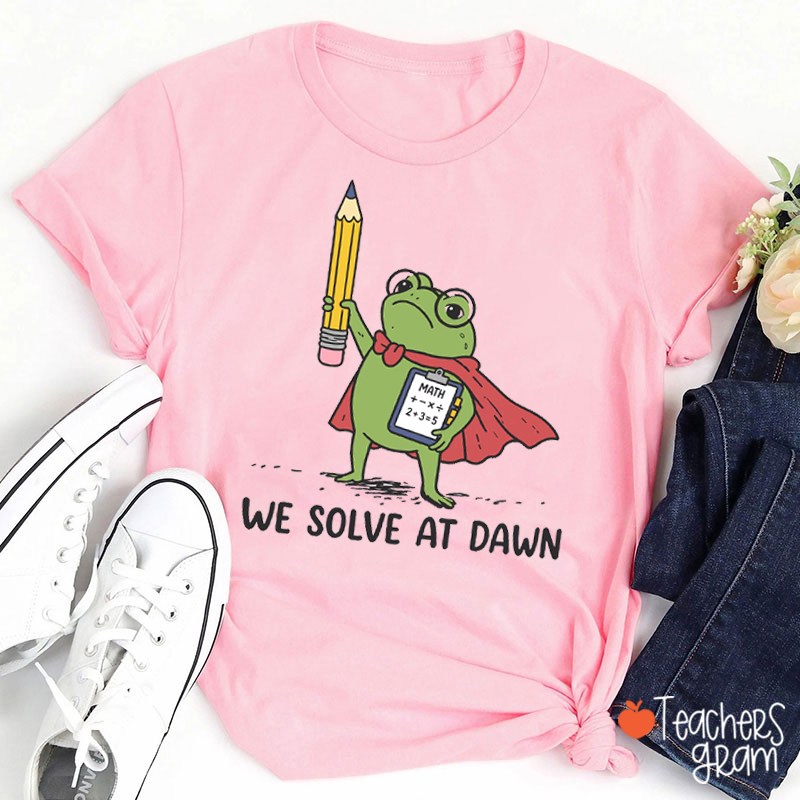 We Solve At Dawn Super Frog Teacher T-Shirt
