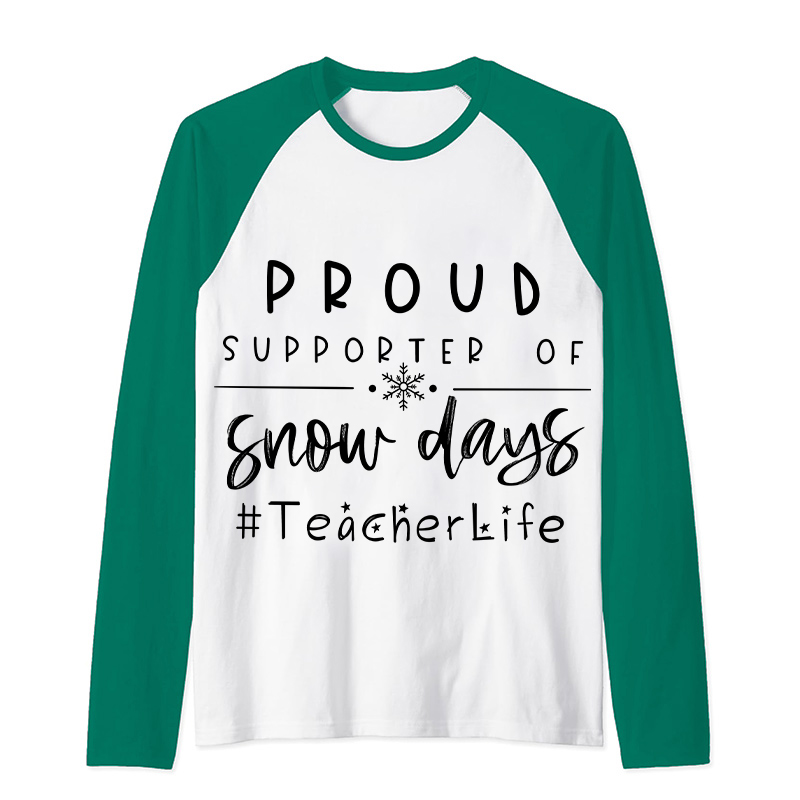 Proud Supporter Of Snow Days Teacher Raglan Long Sleeve T-Shirt