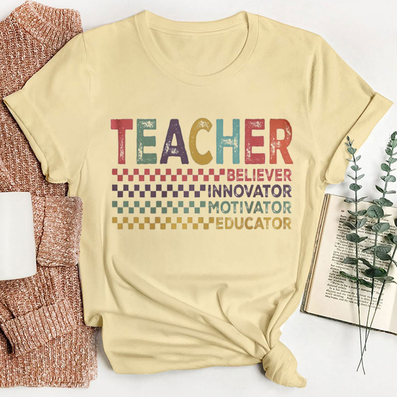 Believer Innovator Motivator Educator Teacher T-Shirt