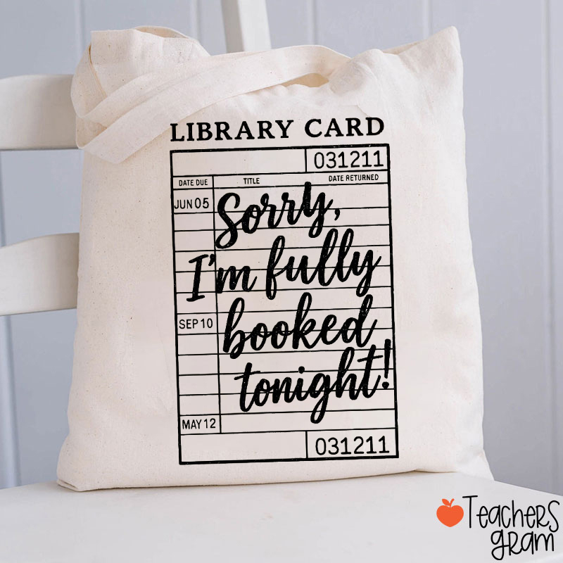 Sorry I'm Fully Booked Tonight Teacher Tote Bag