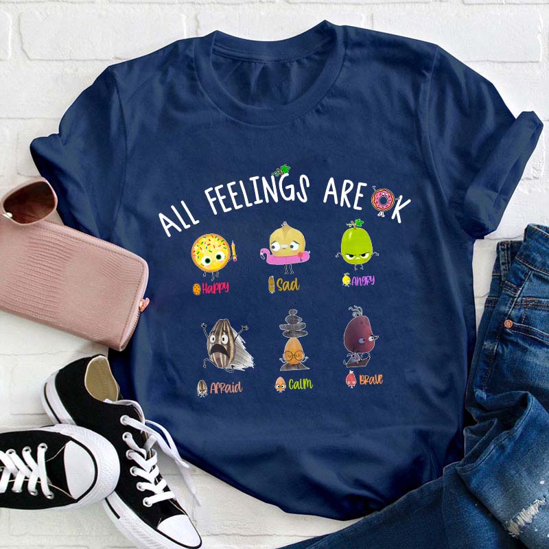 All Feelings Are Ok Teacher T-Shirt