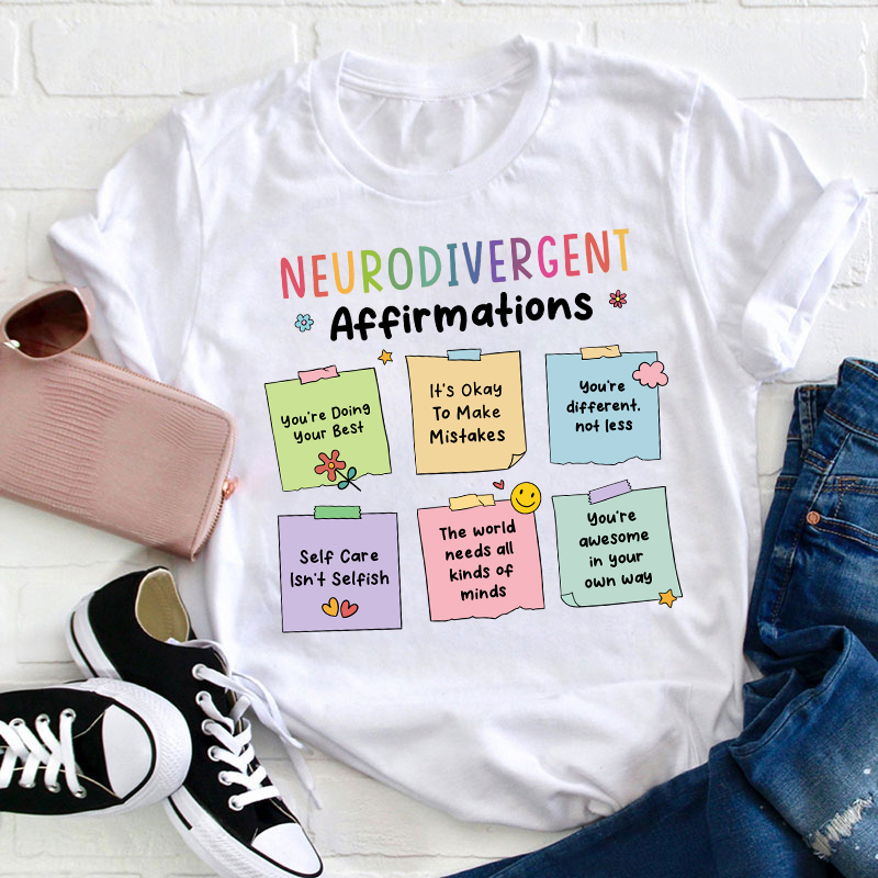 Neurodivergent Affirmations Teacher T-Shirt