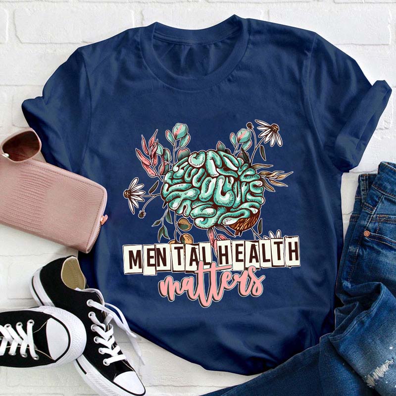Mental Health Matters Teacher T-Shirt
