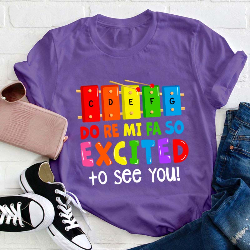 Excited To See You Teacher T-Shirt