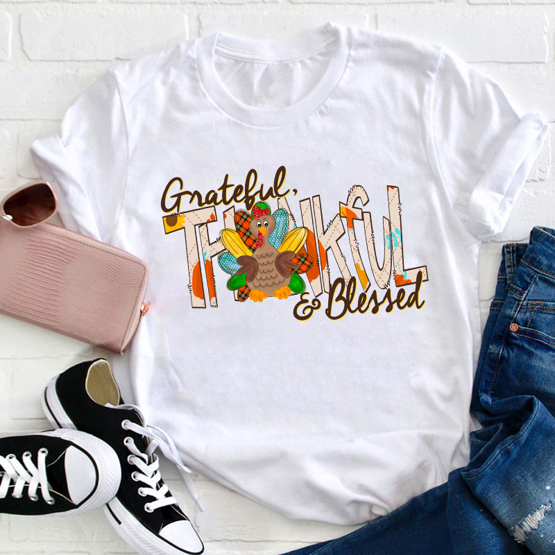 Grateful Thankful And Blessed Teacher T-Shirt