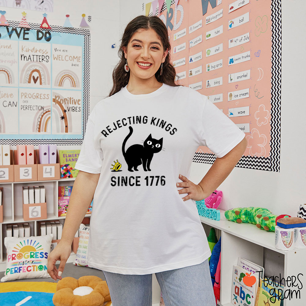 Rejecting Kings Since 1776 Cute Cat Teacher T-Shirt
