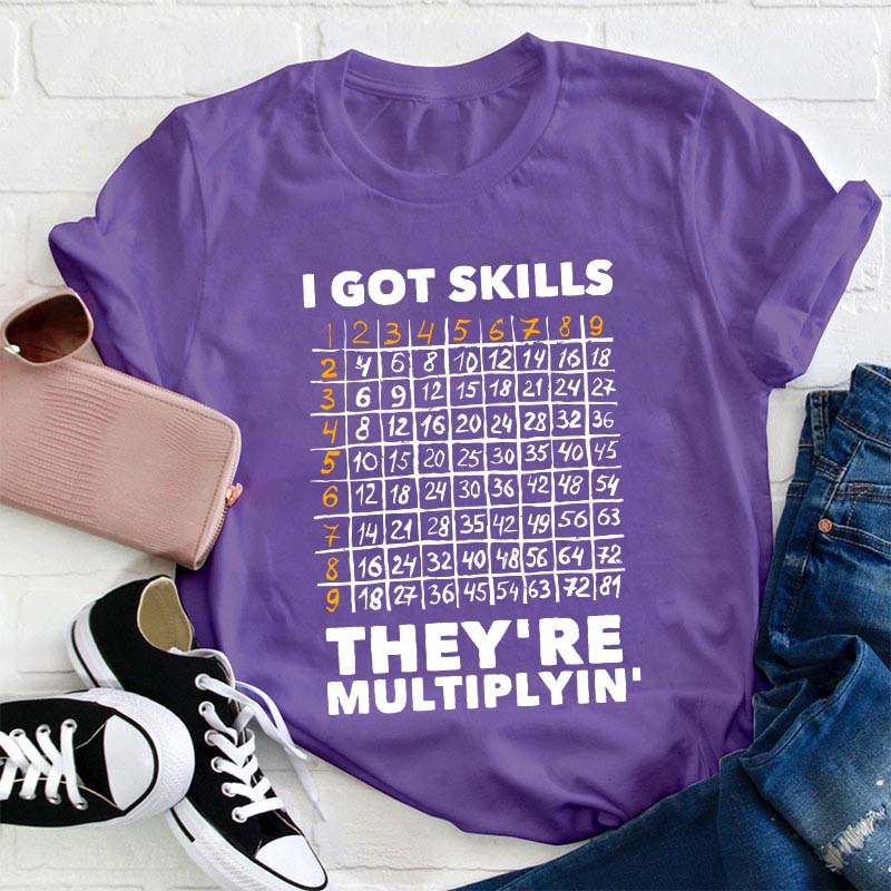 I Got Skills Teacher T-Shirt