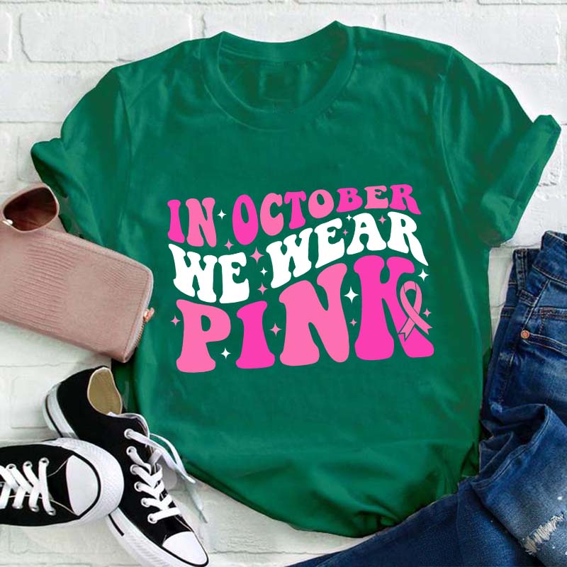 In October We Wear Pink Teacher T-Shirt