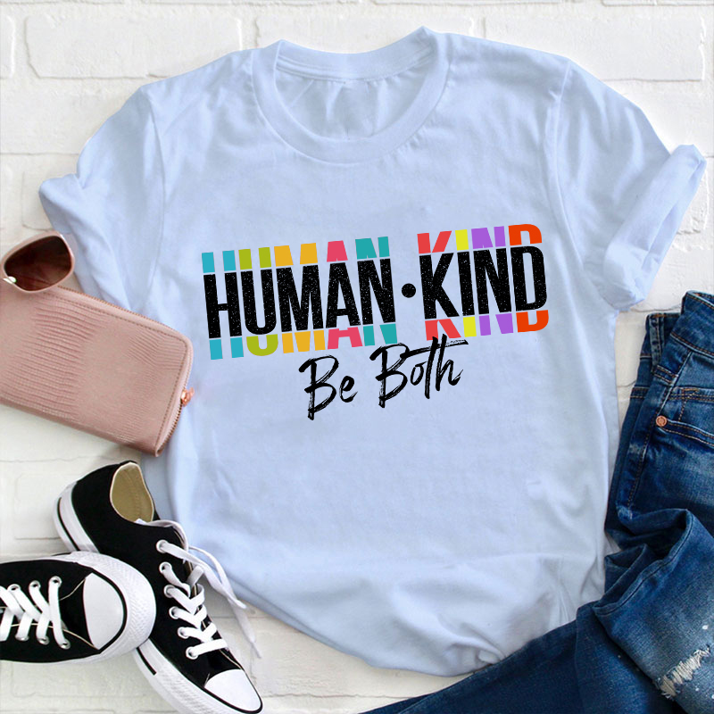 Human Kind Be Both Teacher T-Shirt