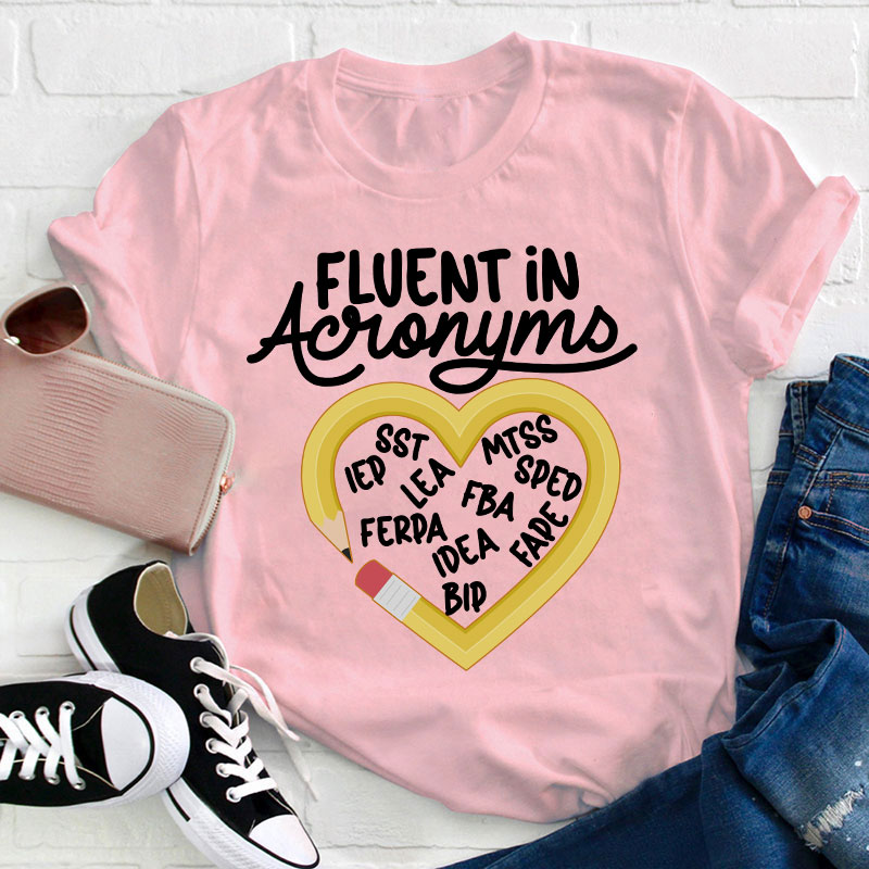 Fluent In Acronyms Teacher T-Shirt